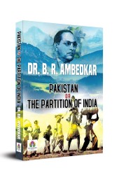 Dr. B.R. Ambedkar's Pakistan or The Partition of India